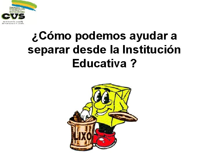 ¿Cómo podemos ayudar a separar desde la Institución Educativa ? 