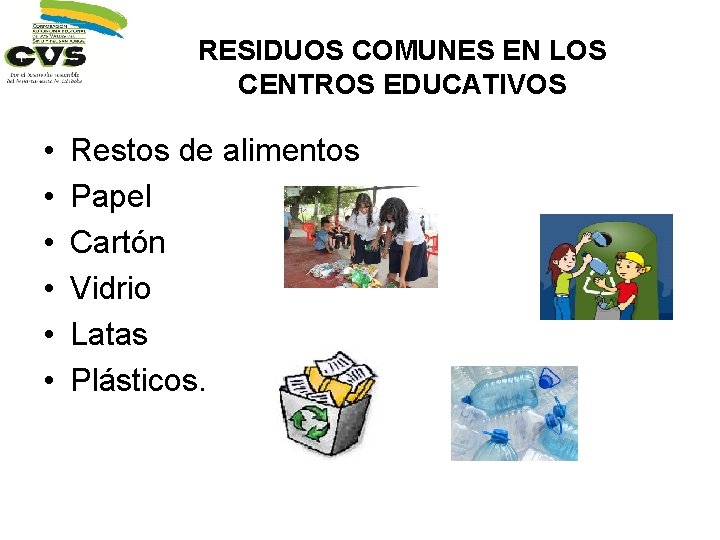 RESIDUOS COMUNES EN LOS CENTROS EDUCATIVOS • • • Restos de alimentos Papel Cartón