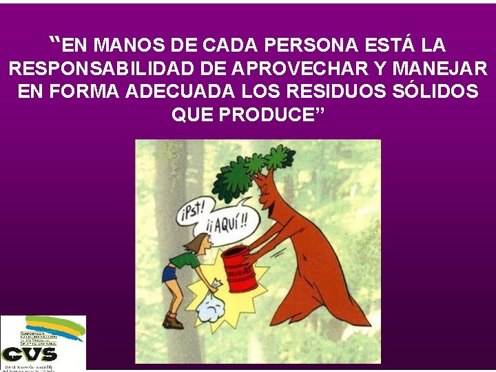 “EN MANOS DE CADA PERSONA ESTÁ LA RESPONSABILIDAD DE APROVECHAR Y MANEJAR EN FORMA