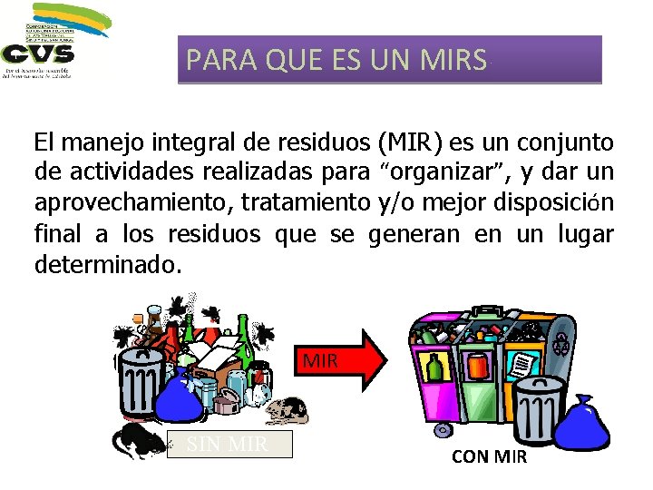 PARA QUE ES UN MIRS El manejo integral de residuos (MIR) es un conjunto