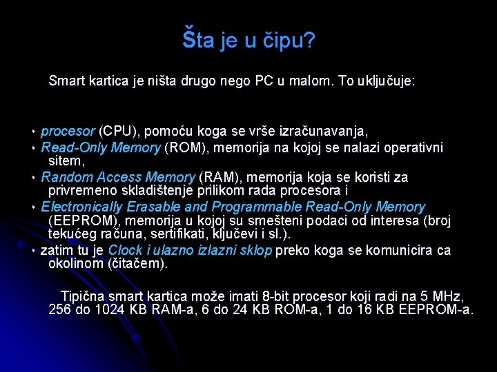 šta je u čipu? Smart kartica je ništa drugo nego PC u malom. To