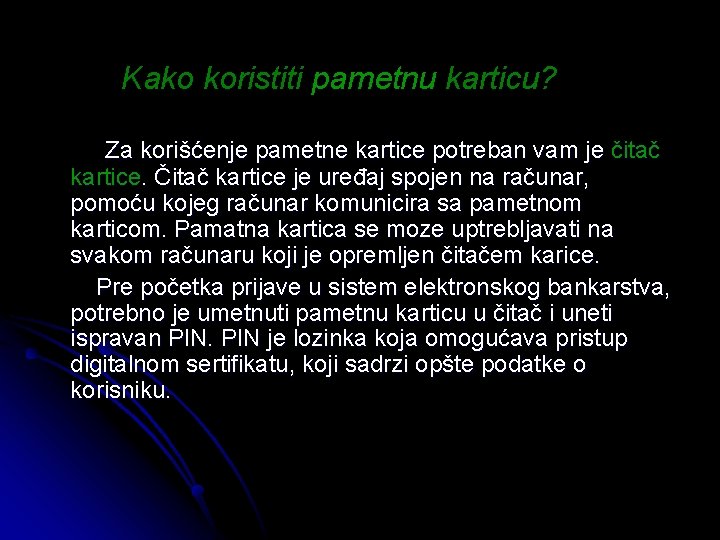 Kako koristiti pametnu karticu? Za korišćenje pametne kartice potreban vam je čitač kartice. Čitač