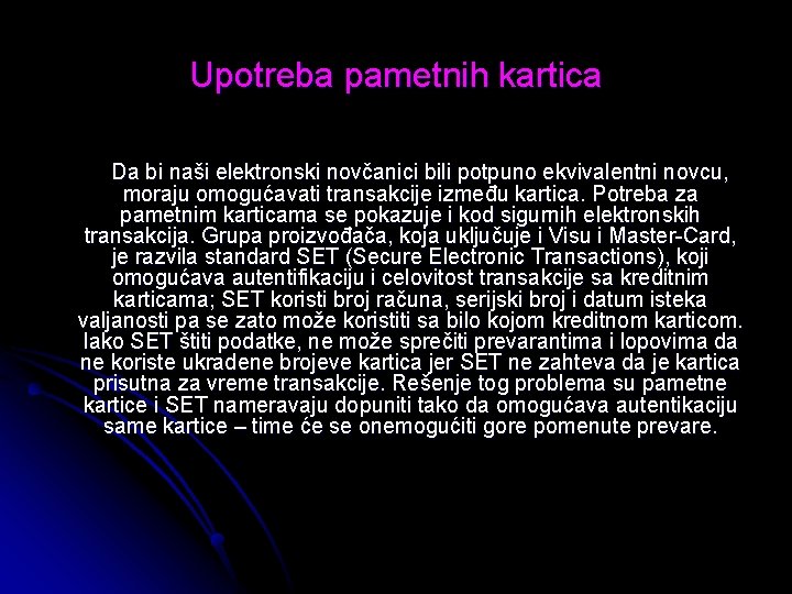 Upotreba pametnih kartica Da bi naši elektronski novčanici bili potpuno ekvivalentni novcu, moraju omogućavati