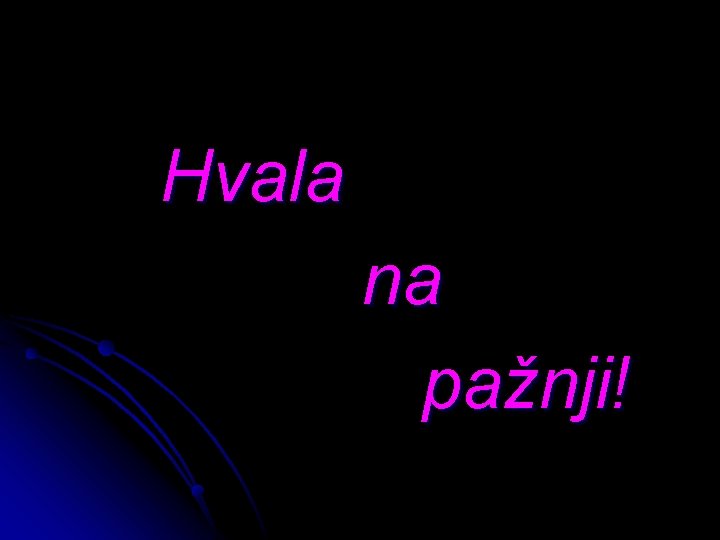  Hvala na pažnji! 