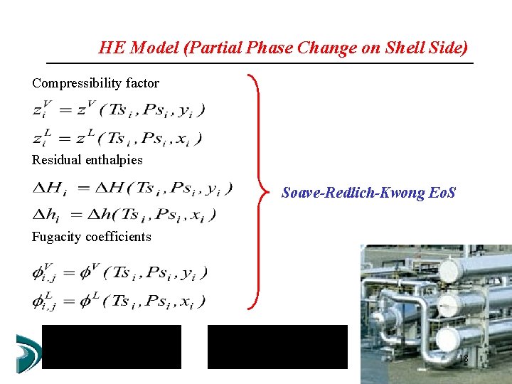 HE Model (Partial Phase Change on Shell Side) Compressibility factor Residual enthalpies Soave-Redlich-Kwong Eo.