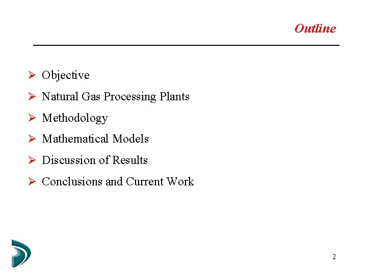 Outline Ø Objective Ø Natural Gas Processing Plants Ø Methodology Ø Mathematical Models Ø