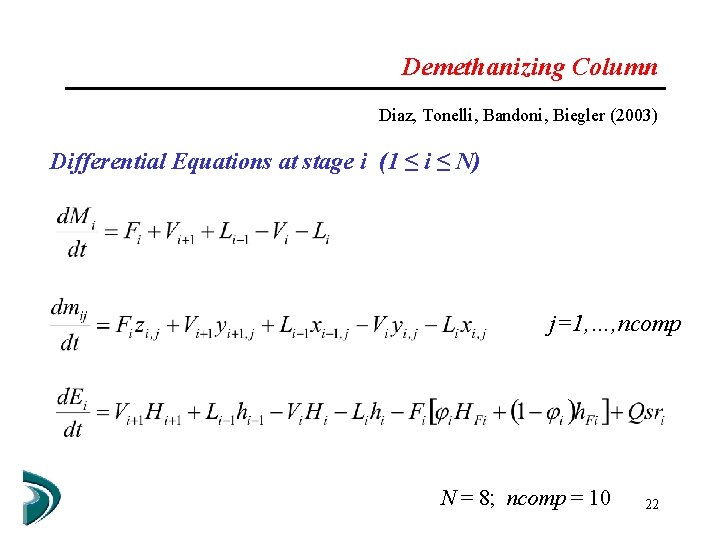 Demethanizing Column Diaz, Tonelli, Bandoni, Biegler (2003) Differential Equations at stage i (1 ≤