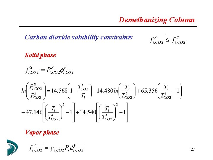 Demethanizing Column Carbon dioxide solubility constraints Solid phase Vapor phase 27 