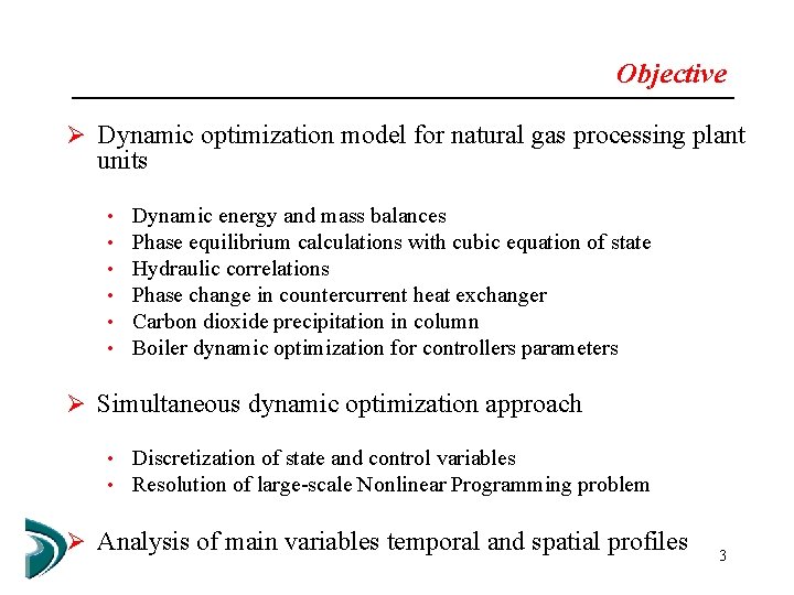 Objective Ø Dynamic optimization model for natural gas processing plant units • • •
