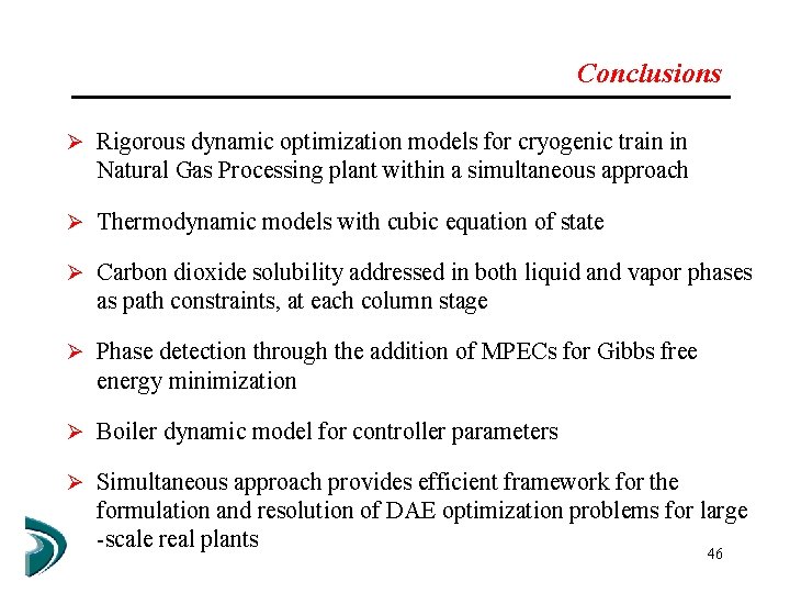 Conclusions Ø Rigorous dynamic optimization models for cryogenic train in Natural Gas Processing plant