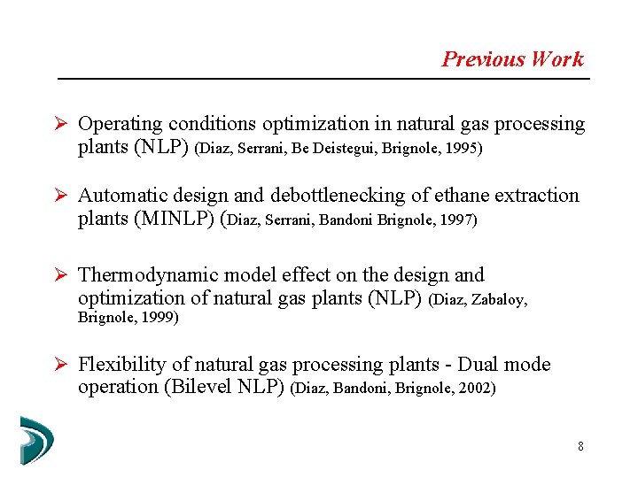 Previous Work Ø Operating conditions optimization in natural gas processing plants (NLP) (Diaz, Serrani,
