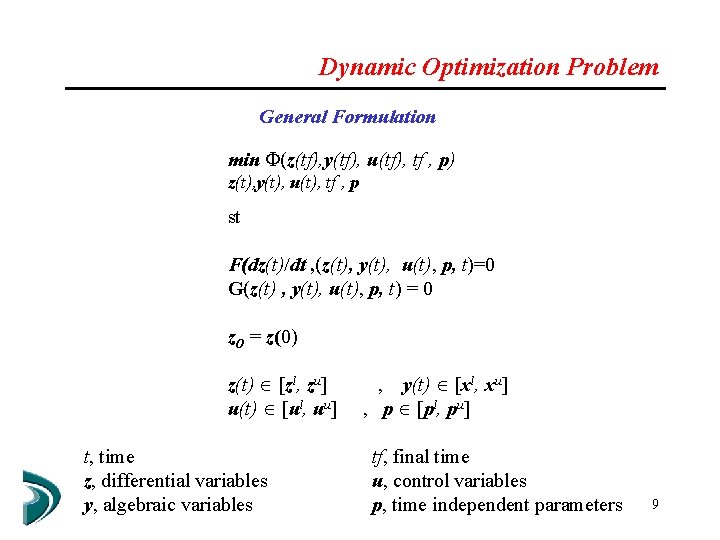 Dynamic Optimization Problem General Formulation min (z(tf), y(tf), u(tf), tf , p) z(t), y(t),