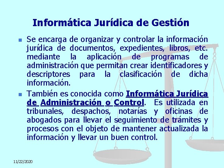 Informática Jurídica de Gestión n n Se encarga de organizar y controlar la información