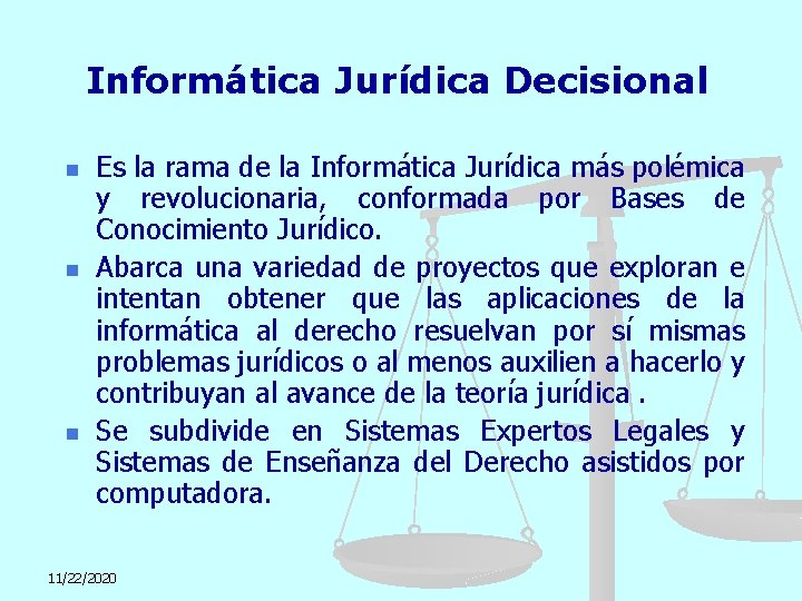 Informática Jurídica Decisional n n n Es la rama de la Informática Jurídica más