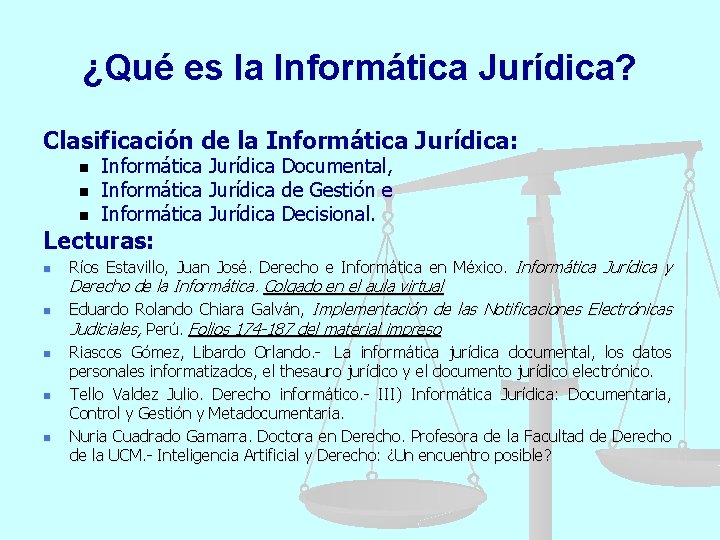 ¿Qué es la Informática Jurídica? Clasificación de la Informática Jurídica: n n n Informática
