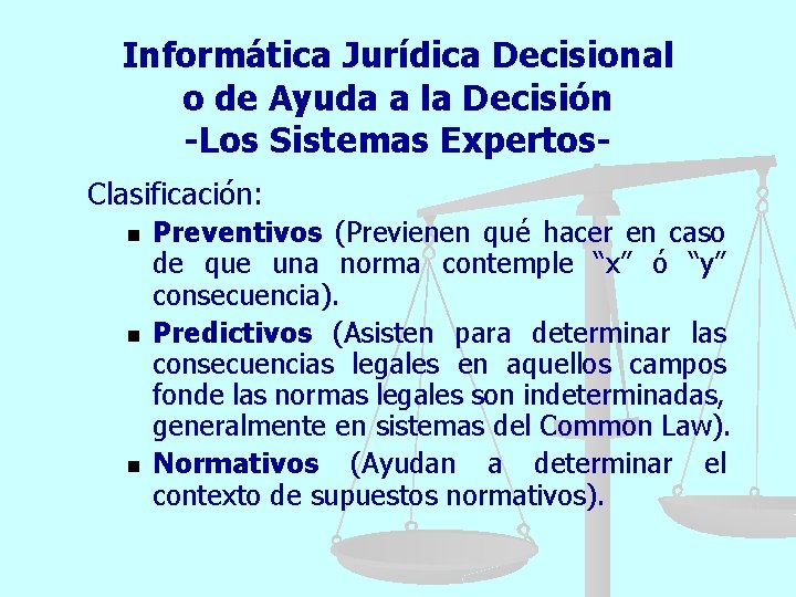 Informática Jurídica Decisional o de Ayuda a la Decisión -Los Sistemas Expertos. Clasificación: n