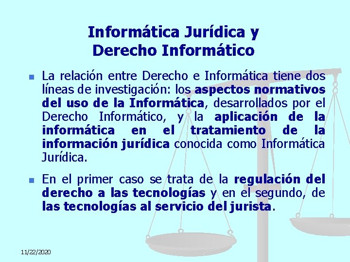 Informática Jurídica y Derecho Informático n n La relación entre Derecho e Informática tiene