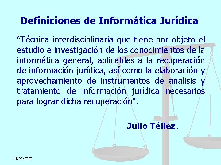 Definiciones de Informática Jurídica “Técnica interdisciplinaria que tiene por objeto el estudio e investigación
