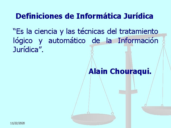 Definiciones de Informática Jurídica “Es la ciencia y las técnicas del tratamiento lógico y