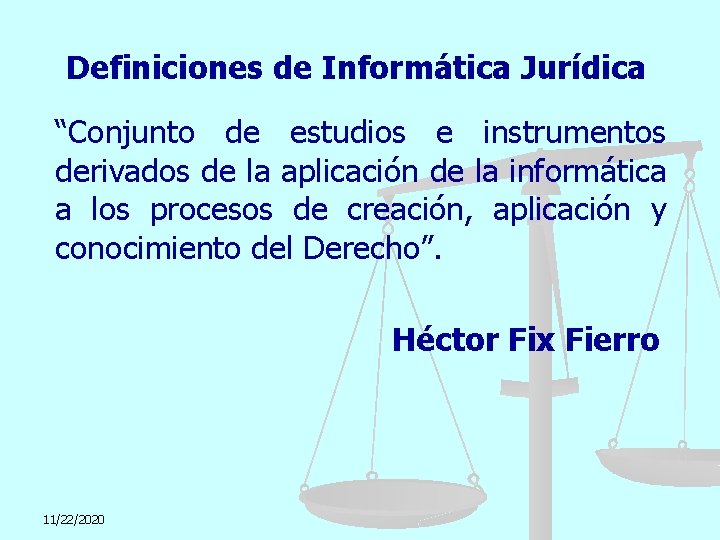 Definiciones de Informática Jurídica “Conjunto de estudios e instrumentos derivados de la aplicación de