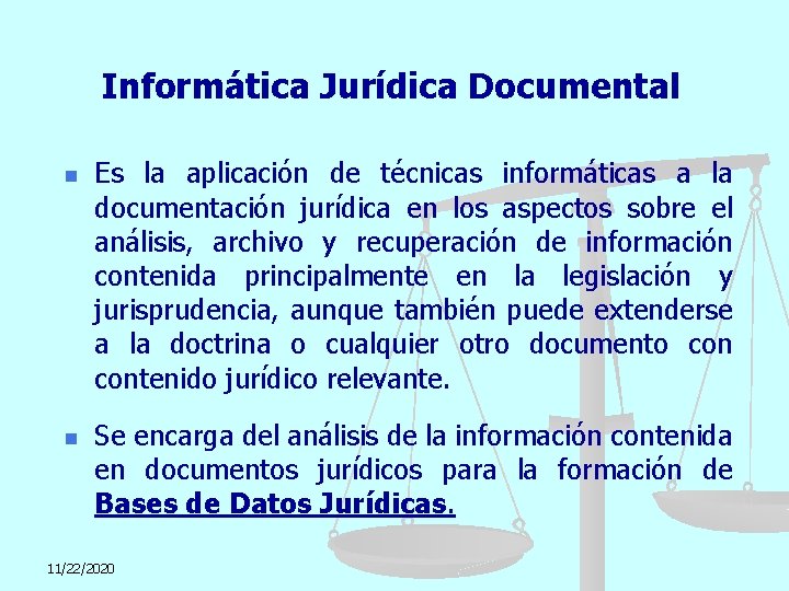 Informática Jurídica Documental n n Es la aplicación de técnicas informáticas a la documentación