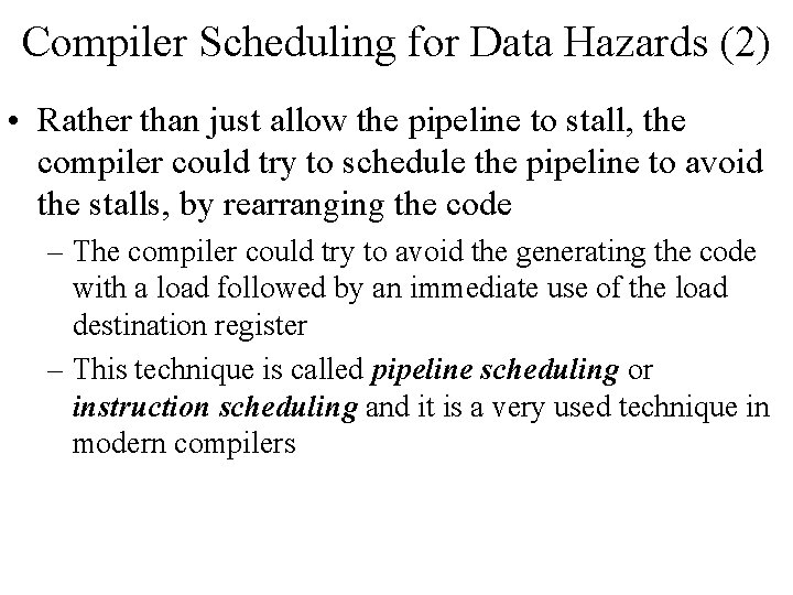 Compiler Scheduling for Data Hazards (2) • Rather than just allow the pipeline to