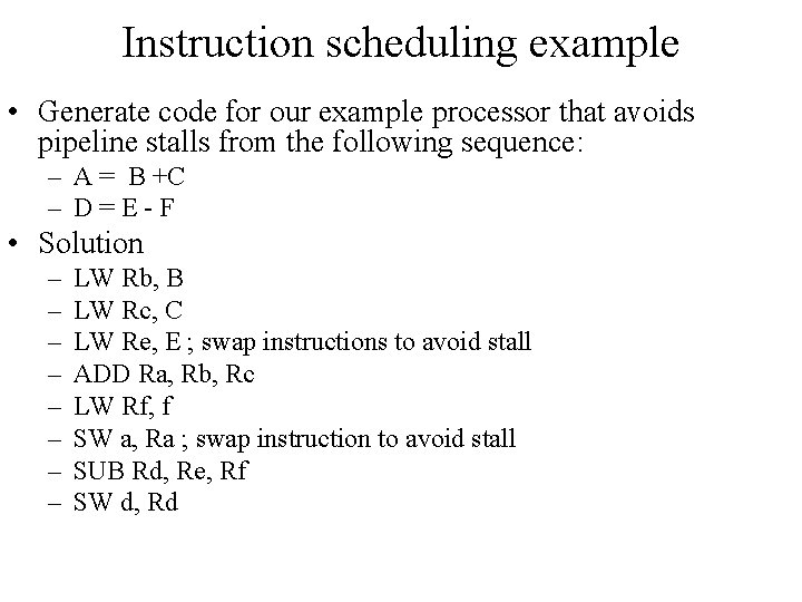 Instruction scheduling example • Generate code for our example processor that avoids pipeline stalls
