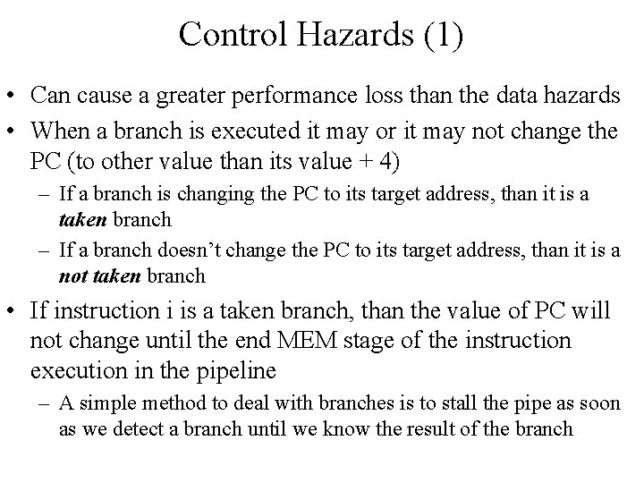 Control Hazards (1) • Can cause a greater performance loss than the data hazards
