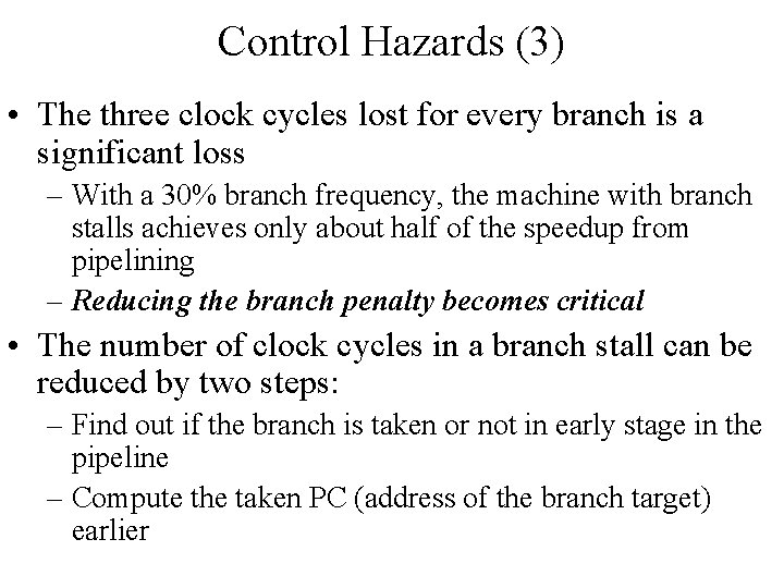 Control Hazards (3) • The three clock cycles lost for every branch is a