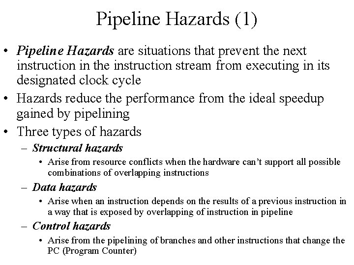 Pipeline Hazards (1) • Pipeline Hazards are situations that prevent the next instruction in