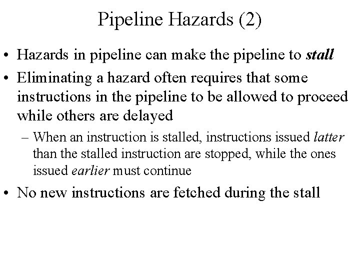 Pipeline Hazards (2) • Hazards in pipeline can make the pipeline to stall •