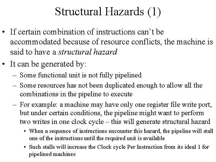 Structural Hazards (1) • If certain combination of instructions can’t be accommodated because of