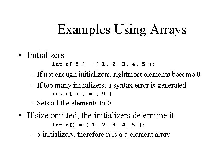 Examples Using Arrays • Initializers int n[ 5 ] = { 1, 2, 3,