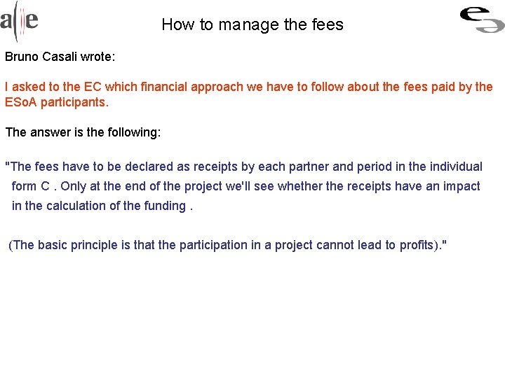How to manage the fees Bruno Casali wrote: I asked to the EC which