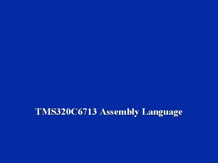 TMS 320 C 6713 Assembly Language 