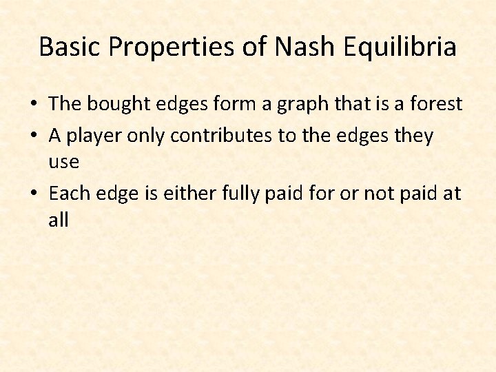 Basic Properties of Nash Equilibria • The bought edges form a graph that is