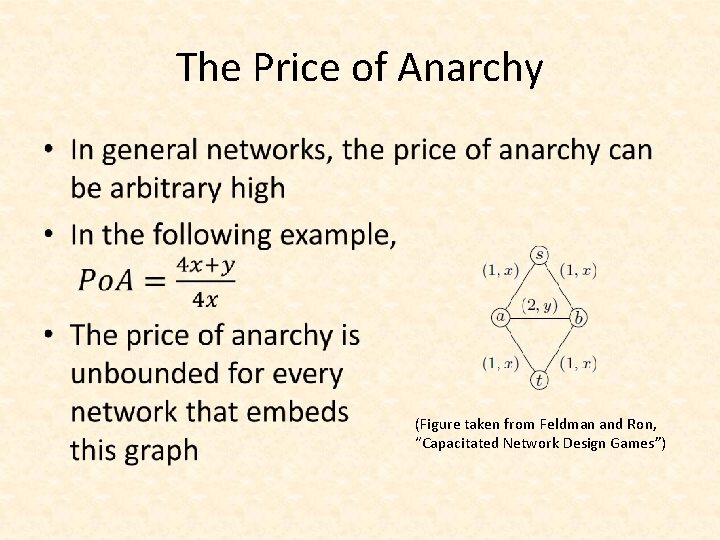 The Price of Anarchy • (Figure taken from Feldman and Ron, “Capacitated Network Design