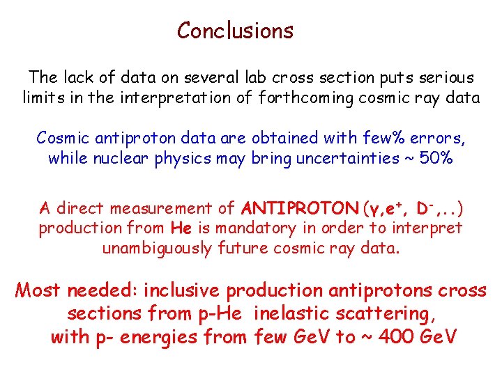 Conclusions The lack of data on several lab cross section puts serious limits in Conclusions The lack of data on several lab cross section puts serious limits in