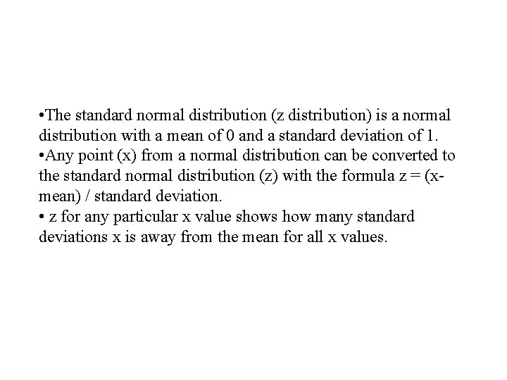  • The standard normal distribution (z distribution) is a normal distribution with a