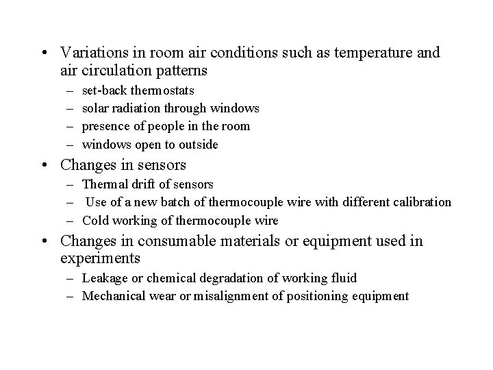  • Variations in room air conditions such as temperature and air circulation patterns