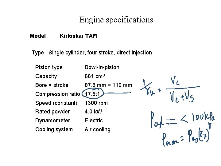 Engine specifications Model Kirloskar TAFI Type Single cylinder, four stroke, direct injection Piston type