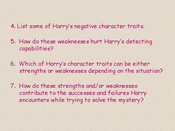 4. List some of Harry’s negative character traits. 5. How do these weaknesses hurt