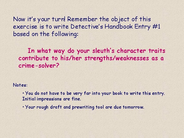 Now it’s your turn! Remember the object of this exercise is to write Detective’s