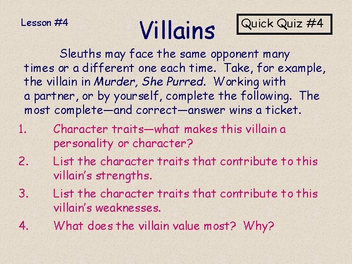 Lesson #4 Villains Quick Quiz #4 Sleuths may face the same opponent many times