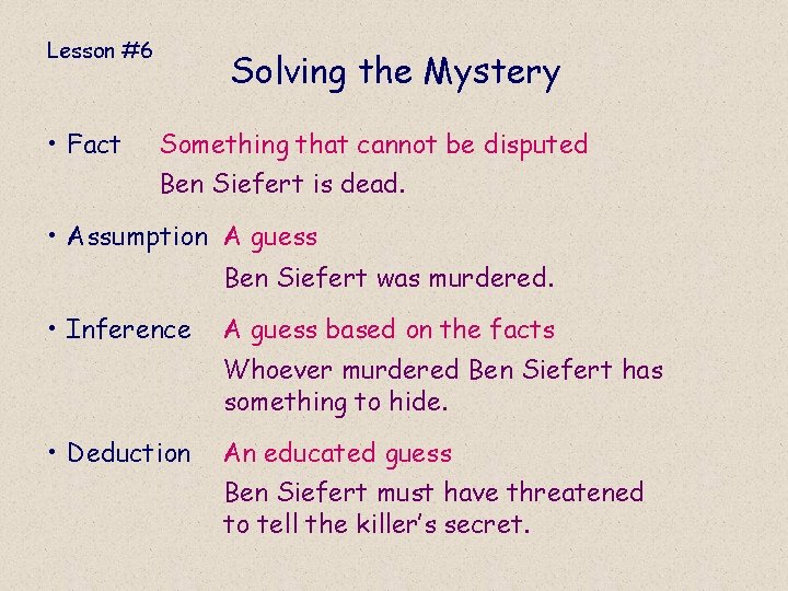 Lesson #6 • Fact Solving the Mystery Something that cannot be disputed Ben Siefert