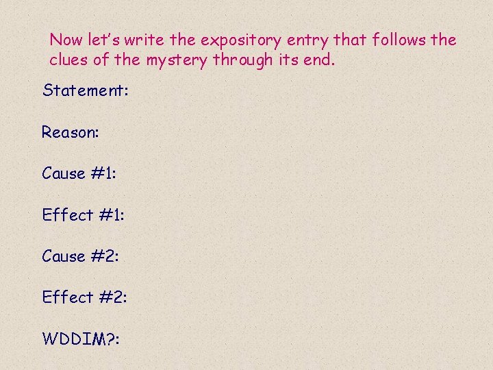 Now let’s write the expository entry that follows the clues of the mystery through