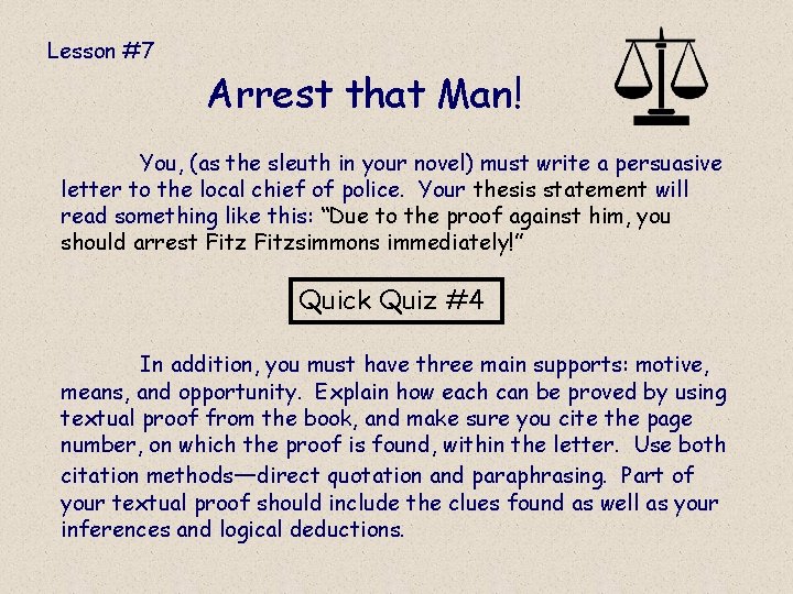 Lesson #7 Arrest that Man! You, (as the sleuth in your novel) must write