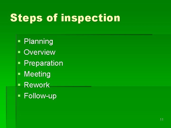 Steps of inspection § § § Planning Overview Preparation Meeting Rework Follow-up 11 