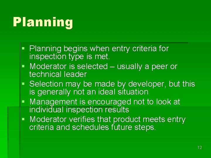 Planning § Planning begins when entry criteria for inspection type is met. § Moderator