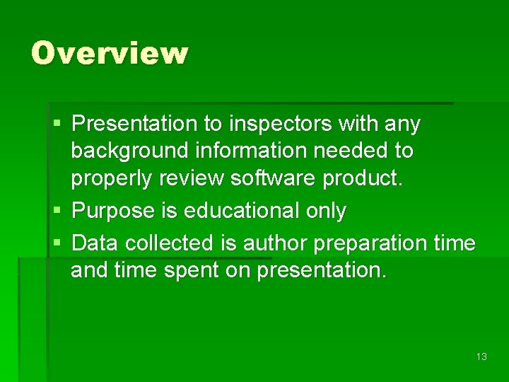 Overview § Presentation to inspectors with any background information needed to properly review software